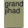 Grand Jihad door Mccarthy Andrew C. Mccarthy
