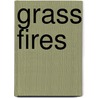 Grass Fires by Dan Gerber