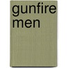 Gunfire Men door L.L. Foreman