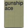 Gunship Ace door Al.J. Venter