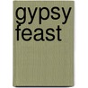 Gypsy Feast by Carol Wilson