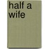 Half A Wife