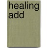 Healing Add door Daniel G. Amen