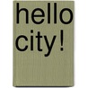 Hello City! by Sandrine Estrade Boulet