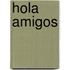 Hola Amigos