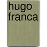 Hugo Franca door Evelise Grunow