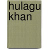 Hulagu Khan by John McBrewster