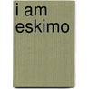 I Am Eskimo door Paul Green