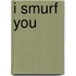 I Smurf You