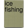 Ice Fishing door Tina P. Schwartz