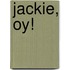 Jackie, Oy!