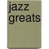 Jazz Greats by Lowell Holmes
