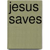 Jesus Saves door Richard Kingsmore