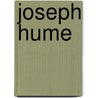 Joseph Hume by Ronald K. Huch