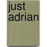 Just Adrian door Adrian Mitchell