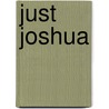 Just Joshua door Jan Michael