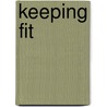 Keeping Fit door Megan Borgert-Spaniol
