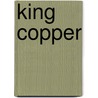 King Copper door Ronald Rees