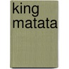 King Matata door Rosemary Wanderi Peters