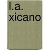 L.A. Xicano door Chon A. Noriega