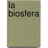 La Biosfera by Parramon