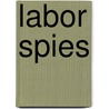 Labor Spies by Frederic P. Miller