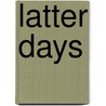 Latter Days door Frederic P. Miller