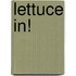 Lettuce In!