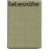 Liebesnähe