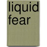 Liquid Fear door Scott Nicholson