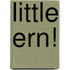 Little Ern!