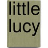 Little Lucy door Ilene Cooper