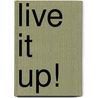 Live It Up! door Scott Harstad