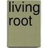 Living Root