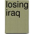 Losing Iraq