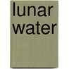 Lunar Water door Frederic P. Miller