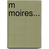 M Moires... door Louis-J.R. Me Gohier