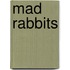Mad Rabbits