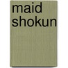 Maid Shokun door Nanki Satou