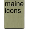 Maine Icons by Matthew P. Mayo