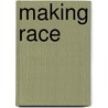 Making Race door Jacqueline Francis