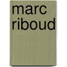 Marc Riboud door Robert Delpire