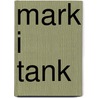 Mark I Tank by John McBrewster