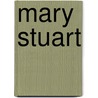 Mary Stuart by Unknown