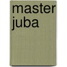 Master Juba door John McBrewster
