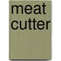 Meat Cutter