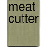 Meat Cutter by Jack Rudman