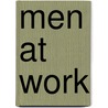 Men At Work door Wendy Straker