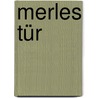 Merles Tür by Ted Kerasote