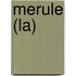 Merule (La)
